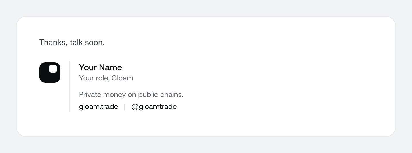 Gloam email signature: the mark, a hairline, name, role, the line Private money on public chains, and links